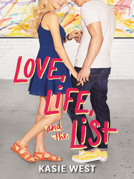 Title details for Love, Life, and the List by Kasie West - Available